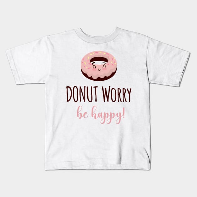 Donut Worry Be Happy Kids T-Shirt by madebyTHOR